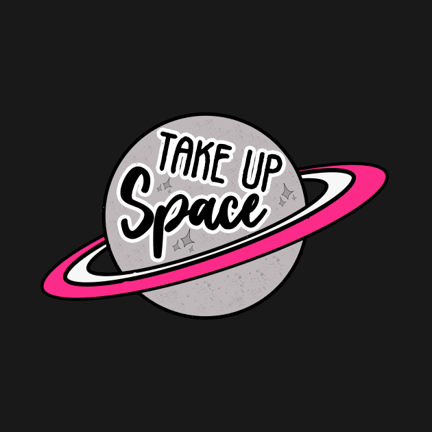 Take Up Space by LadyOfCoconuts