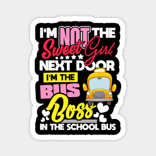 I'm Not The Sweet Girl Next Door I'm The Bus Boss In The School Bus Funny Back To School Magnet