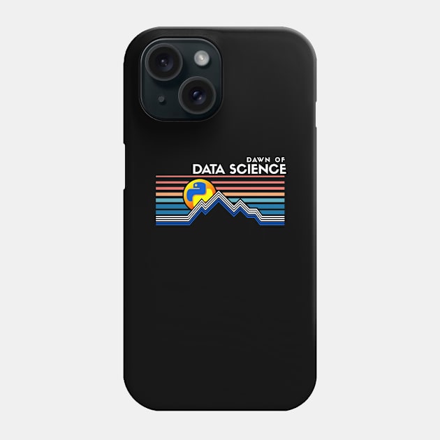 Dawn of Data Science Phone Case by Peachy T-Shirts