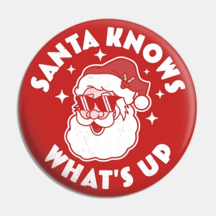 Santa Knows What's Up - Funny Christmas Santa Claus Xmas Pin