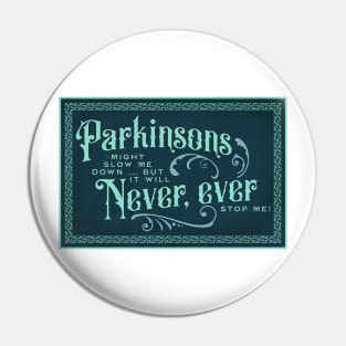 Parkinsons Will Never Ever II Pin