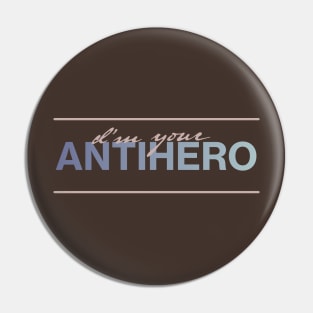 I'm Your Antihero Pin