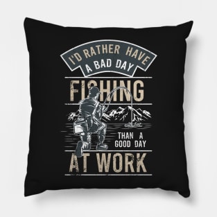 Funny Bad Day Fishing Better Than Good Day at Work Pillow