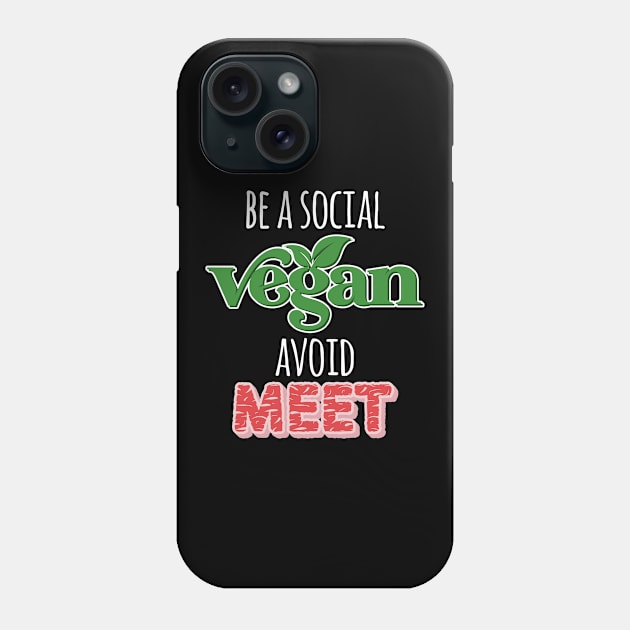 Be a Social Vegan, Avoid Meet Phone Case by Printadorable