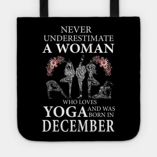 Never Underestimate A Woman Who Loves Yoga Born In December Tote