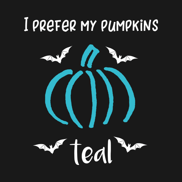 I Prefer My Pumpkins Teal by DANPUBLIC