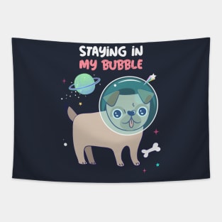 STAYING IN MY BUBBLE PUG Tapestry