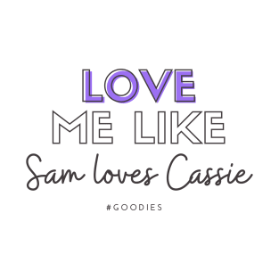 Love Me Like Sam Loves Cassie - Good Witch T-Shirt