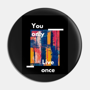 You Only Live Once Pin