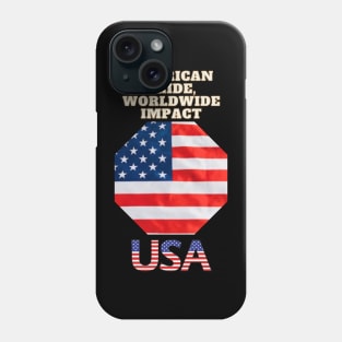 American Pride, Worldwide Impact Phone Case