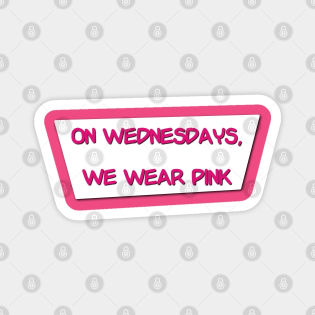 On Wednesdays, We Wear Pink Magnet by Studio Lockhart