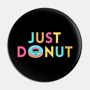 Just Donut | Donut Pun Pin