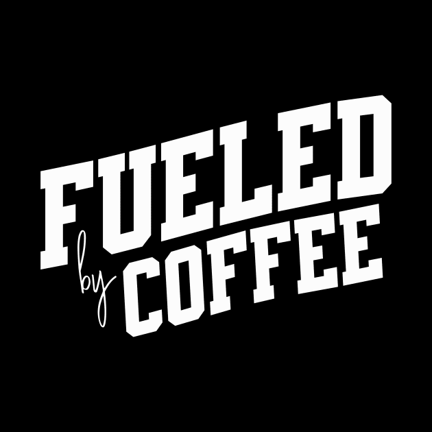 Fueled by Coffee by SpringDesign888