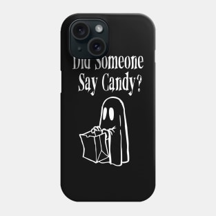 Funny Dark Humor Halloween Did Someone Say Candy? Phone Case