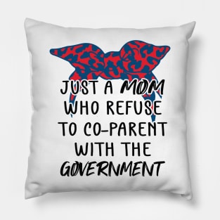 Just a Mom Who Refuse to Co-Parent With the Government / Funny American Skull Parenting Libertarian Mom / Co-Parenting Libertarian Saying Gift Pillow