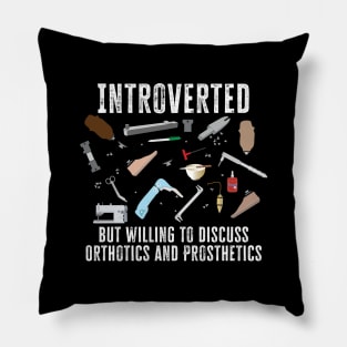 Introverted but willing to discuss O&P Pillow