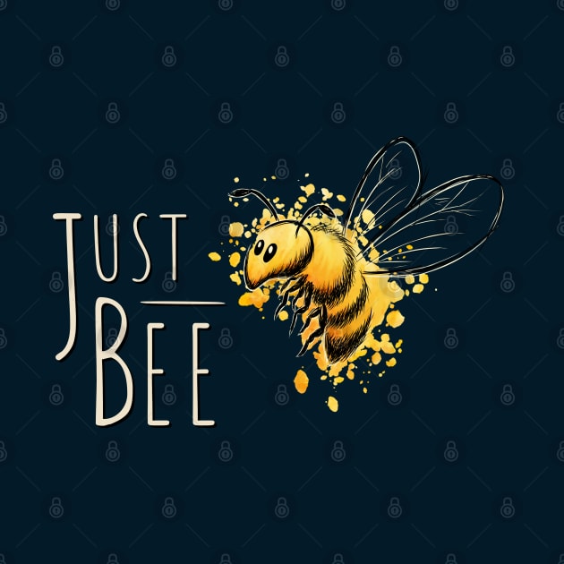 Just Bee, Be yourself little honey bee by SkizzenMonster