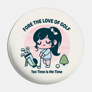 Funny Golf Shirts For Women - Golf Gifts - Fore The Love of Golf - Tee Time is Me Time Pin