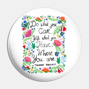 Do What You Can - Theodore Roosevelt Quote Pin