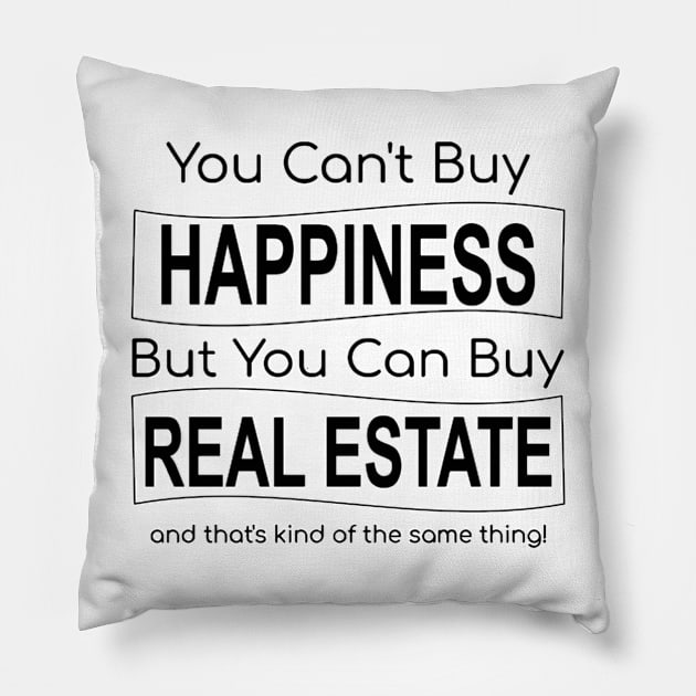 You Can't Buy Happiness But You Can Buy Real Estate Pillow by Top TeeShop