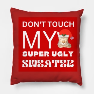 Don't Touch My Super Ugly Sweater Cat Santa Pillow