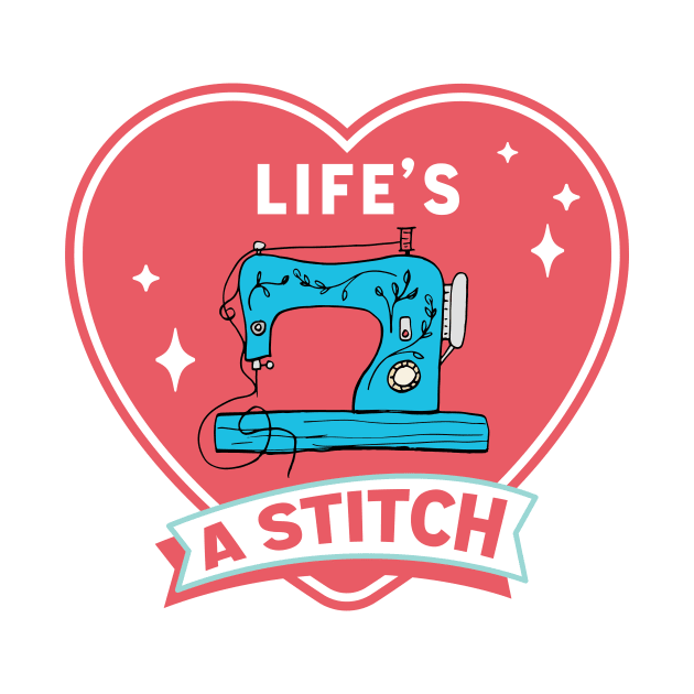 Life's A Stitch! by SWON Design