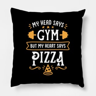 My Head Says Gym But My Heart Says Pizza (Typography) Pillow