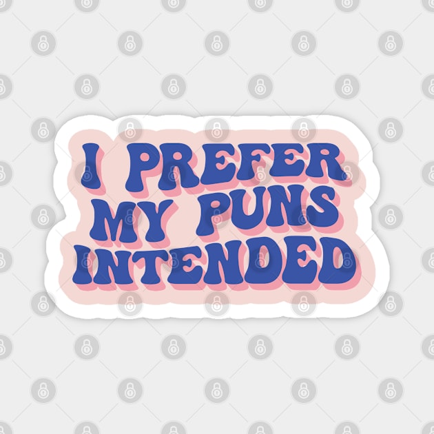 I prefer my puns intended Magnet by SweetLog