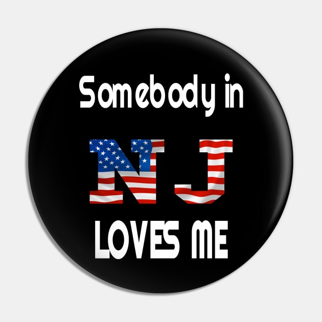 Somebody in New Jersey Loves Me Tee NJ Design Pin by OriginalGiftsIdeas