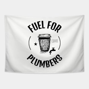 Coffee Is The Fuel For Plumbers Tapestry