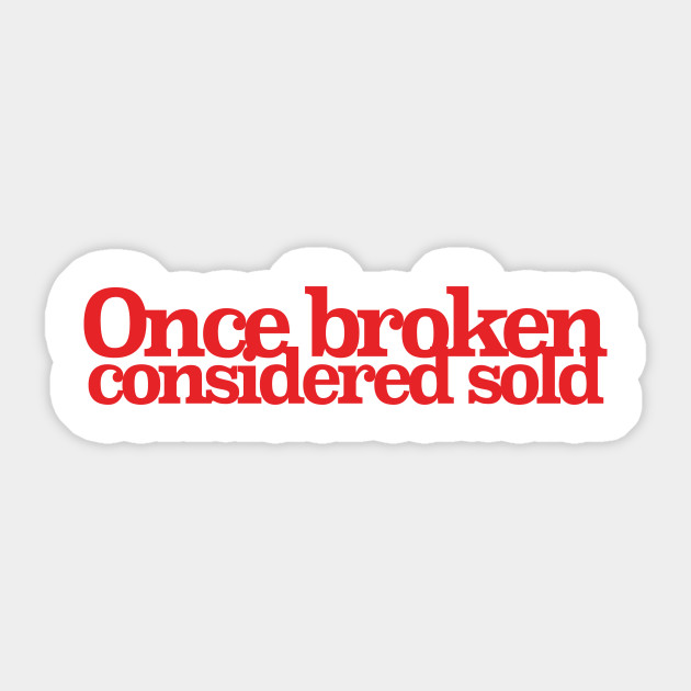 Once Broken Considered Sold Sold Sticker Teepublic