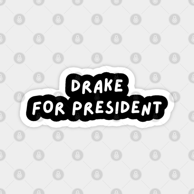 Drake for President Magnet by blueduckstuff