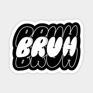 BRUH Magnet