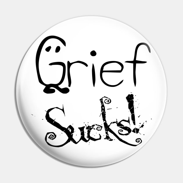 Grief Sucks 2 Pin by HighwayForSouls