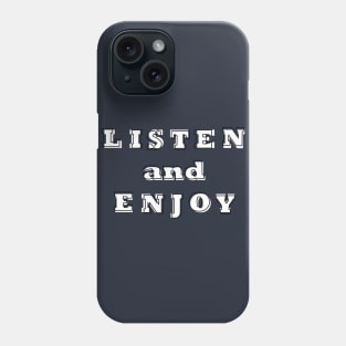 listen and enjoy Phone Case