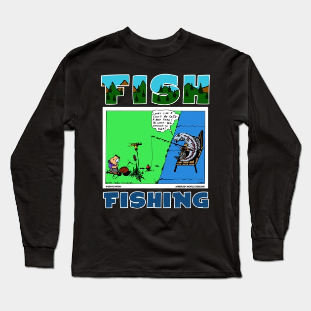 Fish Fishing for Human Funny Fisherman Novelty Gift Long Sleeve T-Shirt