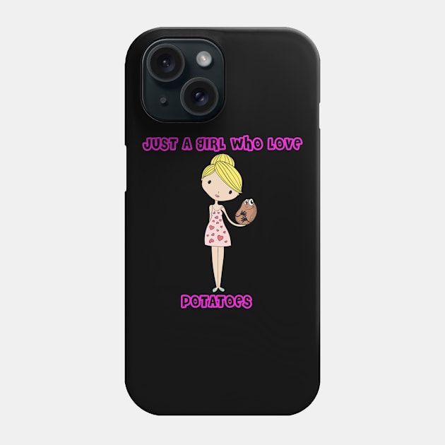 Just a girl who love potatoes Phone Case by Treeconaylo