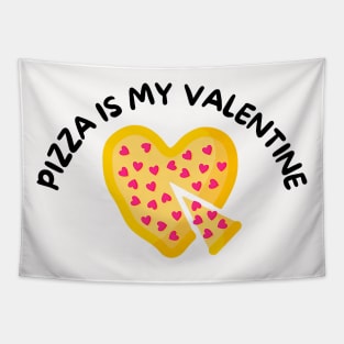 Pizza is My Valentine. Happy Valentine_s Day. Pizza Quote Tapestry