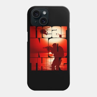 I Fear Nothing Military Raid Phone Case