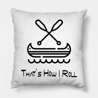 thats how i roll kayak Pillow