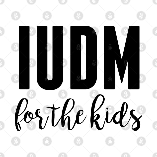 IUDM For the Kids by hcohen2000