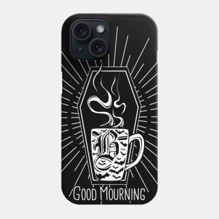 Good Mourning! Phone Case