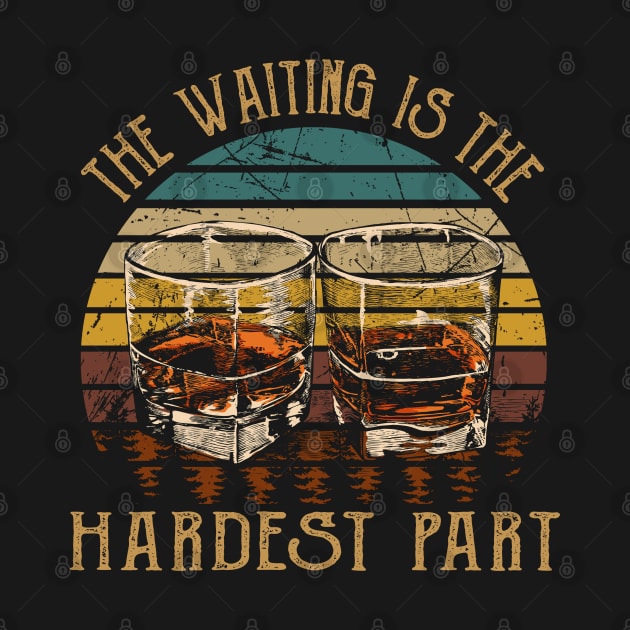 The Waiting Is The Hardest Part Quotes Music Whiskey Cups by Creative feather