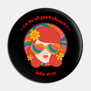 Be of Good Cheer - John 16:33 - Hippie Inspired - 1960's Classic Flower Power Design Pin