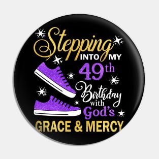 Stepping Into My 49th Birthday With God's Grace & Mercy Bday Pin