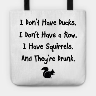 I Don't Have Ducks Tote