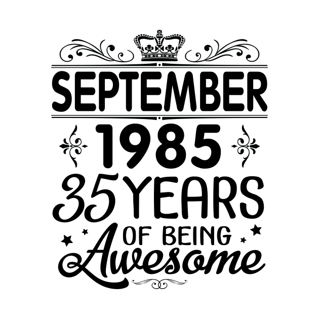 Happy Birthday To Me You Was Born In September 1985 Happy Birthday 35 Years Of Being Awesome by Cowan79