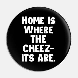 Home is where the cheez-its are! Pin