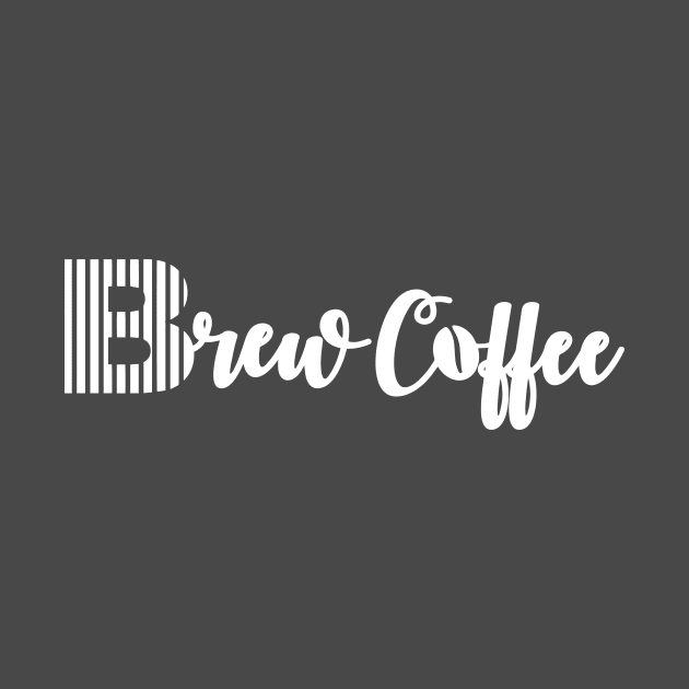 Brew Coffee Tee shirt For Coffee Lovers-White by KevinWillms1