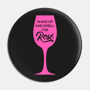 Wake Up and Smell the Rosé Pin